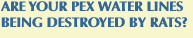 ARE YOUR PEX WATER LINES